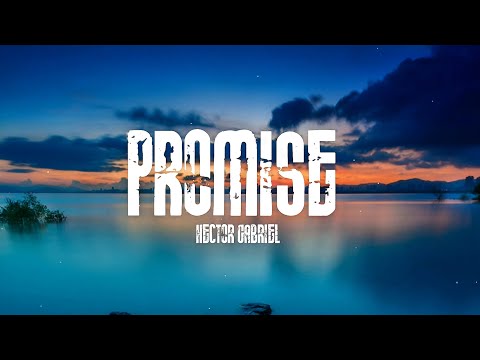 Hector Gabriel - Promise (Lyrics)