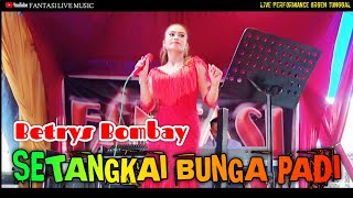 Download lagu SETANGKAI BUNGA PADI - Betrys Bombay || Dangdut Live Orgen Tunggal || Fantasi Live Music mp3