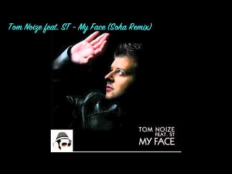 Tom Noize feat. ST - My Face (Soha Remix)