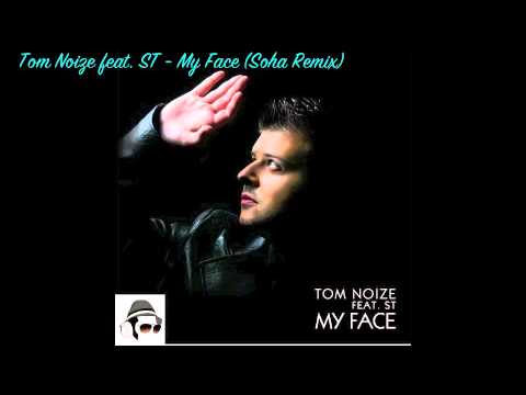 Tom Noize feat. ST - My Face (Soha Remix)