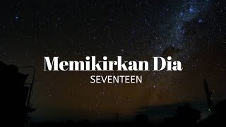 Download lagu Memikirkan Dia - Seventeen (Lirik) mp3