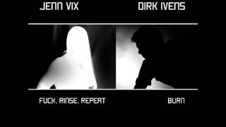 Jenn Vix and Dirk Ivens - Fuck, Rinse, Repeat