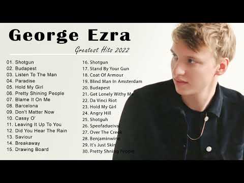 Best Songs Of George Ezra Greatest Hits Full Album 2022