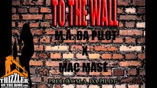 M.A. Da Pilot ft. Mac Mase - To The Wall [Thizzler.com]