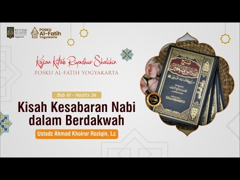 Riyadhus Shalihin Hadits 36 || Kisah Kesabaran Nabi dalam Berdakwah || Ust Ahmad Khoirur Roziqin, Lc