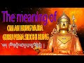 The Meaning of  Om Ah Hum Vajra Guru Padma Siddhi Hum | Padmasambhava Guru Rinpoche mantra