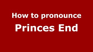 How to pronounce Princes End