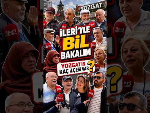 İleri’yle Bil Bakalım | Yozgat’ın Kaç İlçesi Var? | İleri Gazetesi