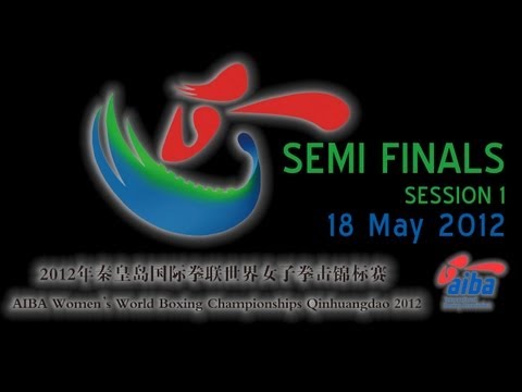 Semi Finals (Session 1) - AIBA Women's World Boxing Championships 2012