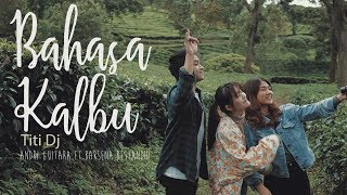 Download lagu Bahasa Kalbu - Titi Dj (Andri Guitara ft Barsena Bestandhi) cover mp3