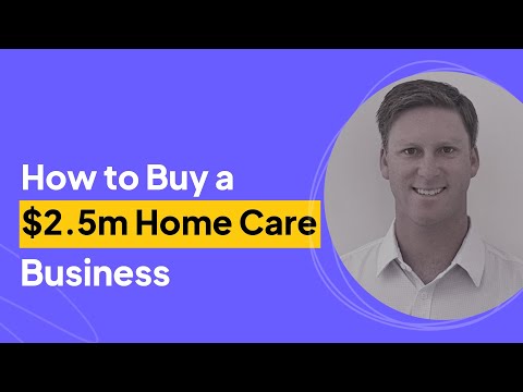 How to Buy a $2.5m Home Care Business | Morgan McCauley Interview