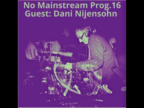 No Mainstream Prog 16 Guest Dani NIjensohn