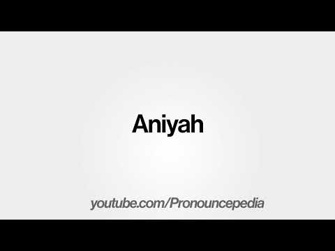 How To Pronounce Aniyah