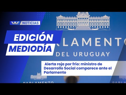 Ed.Mediodía 01/07 | Alerta roja por frío: ministro de Desarrollo Social comparece ante el Parlamento
