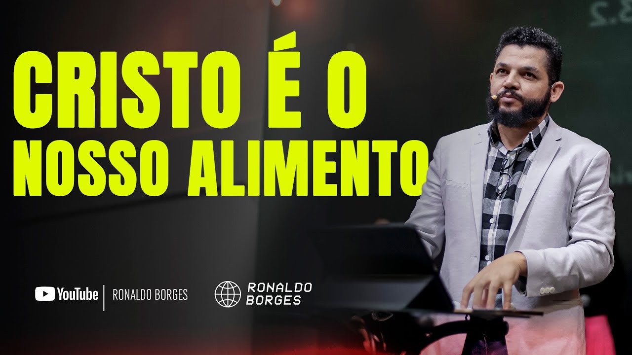 Cristo é o nosso alimento - Pastor Ronaldo Borges