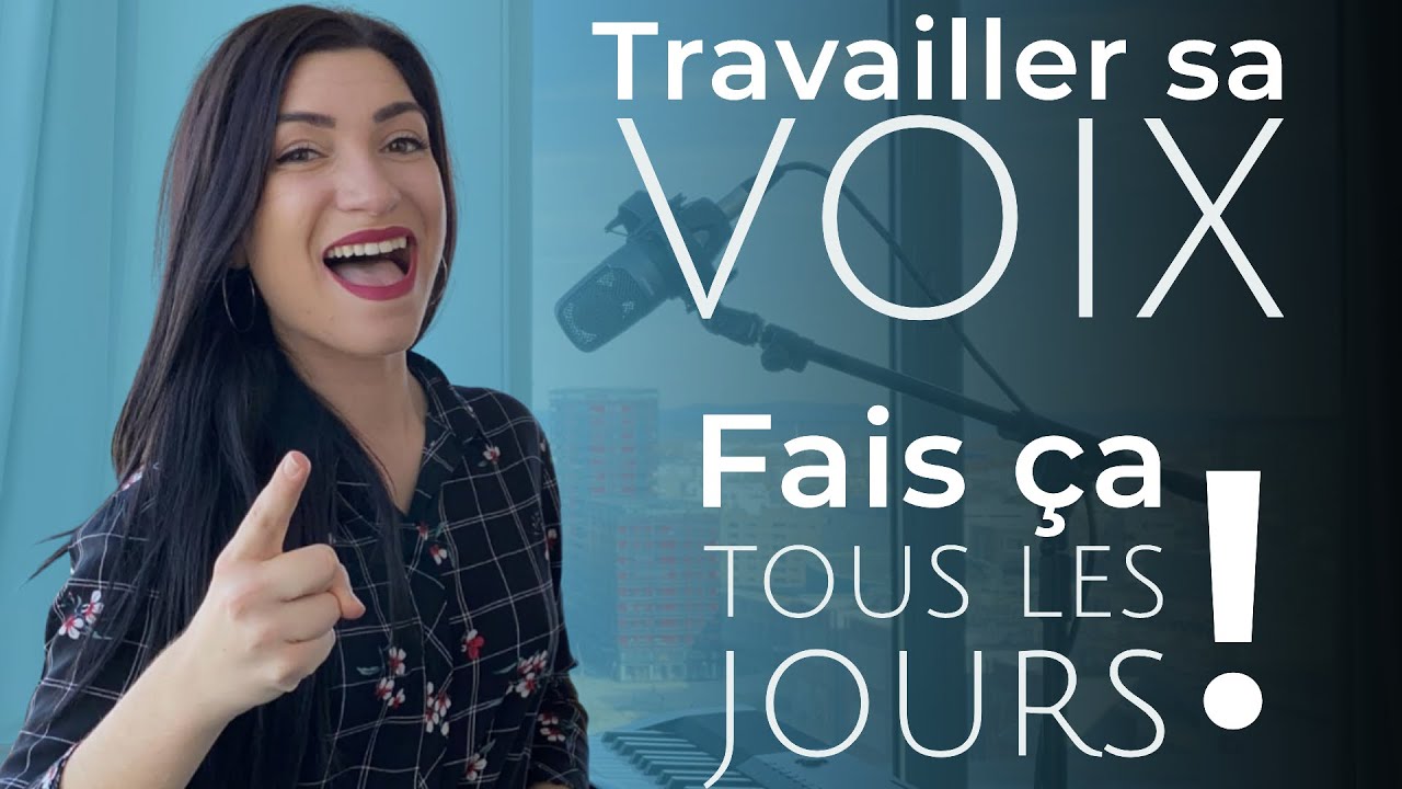 Travailler sa VOIX, ce que tu dois impérativement faire TOUS les JOURS !