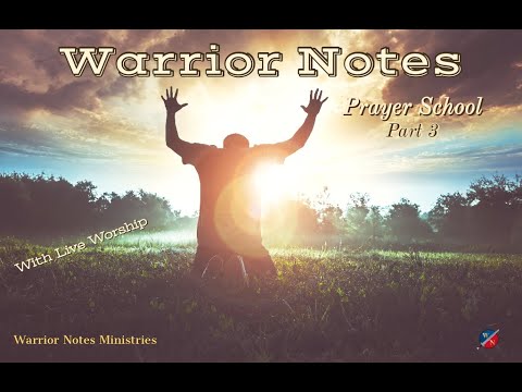 Warrior Notes Prayer School_Part 3 with LIVE Worship -Kevin Zadai