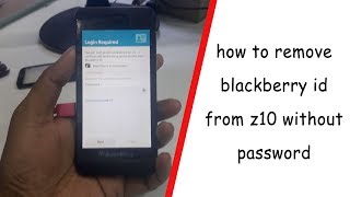 how to remove blackberry id from z10 without password