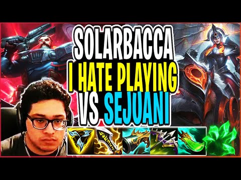 SOLARBACCA I HATE Playing Vs SEJUANI Top