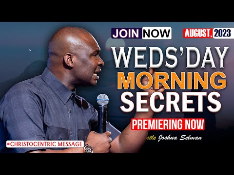 WEDNESDAY SECRETS, 23RD AUGUST 2023 - Apostle Joshua Selman Commanding Your Morning