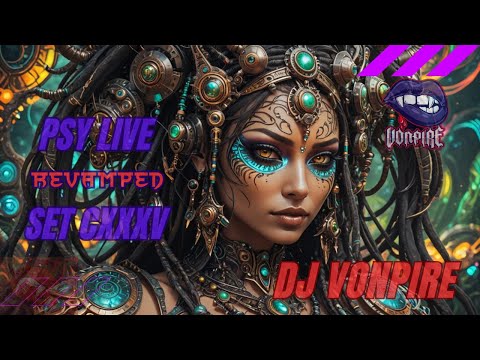 DJ Vonpire - Live PSYTRANCE Set CXXXV - Revamped