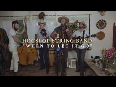 Hogslop String Band - "When To Let It Go"