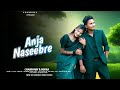ANJA NASEEB RE NEW HO FULL VIDEO 2025 KJ LENGI CHAUDHARY BODRA NEW HO MUNDA SONG