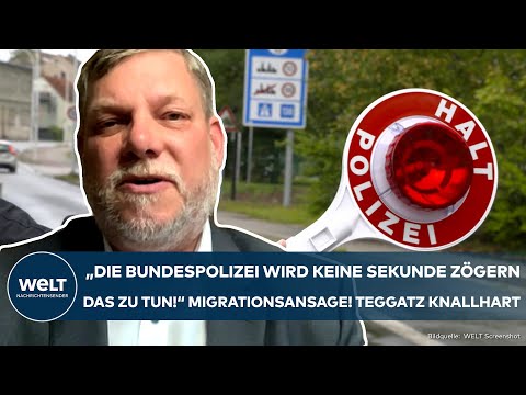 MIGRATION: "Werden keine Sekunde zögern!" Massive Zurückweisungen! Knallharte Ansage von Teggatz