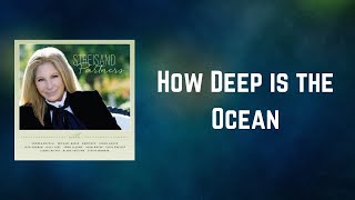Barbra Streisand - How Deep is the Ocean (Lyrics)