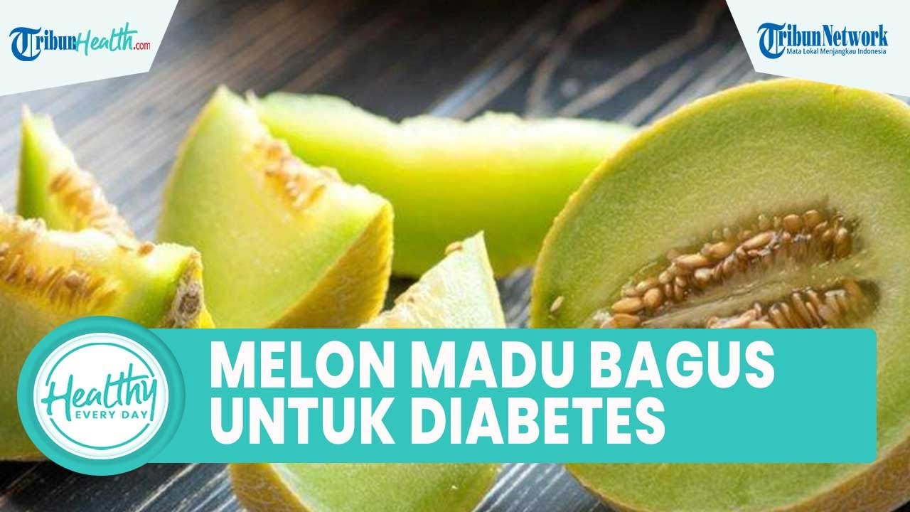 Kandungan Nutrisi dalam Melon Madu Bagus untuk Cegah Diabetes, Inilah