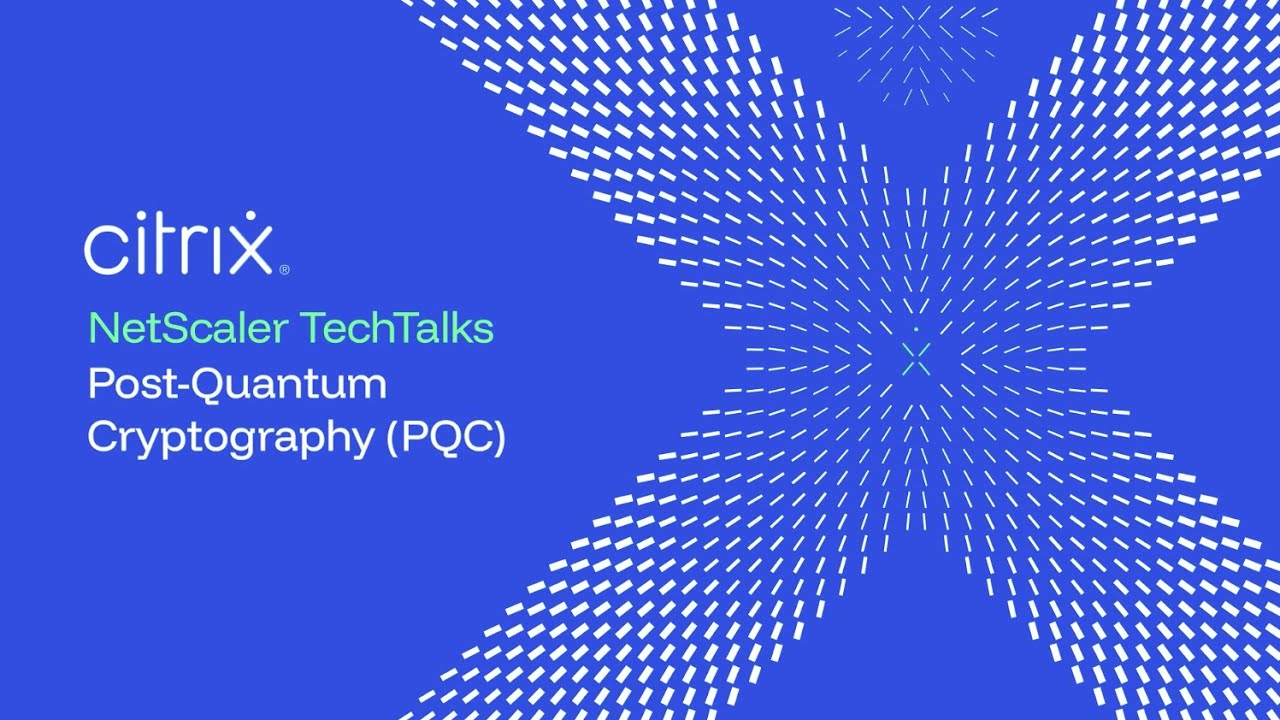 NetScaler TechTalks: Post-Quantum Cryptography (PQC)