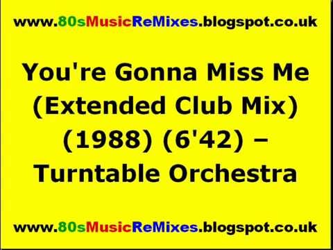 You're Gonna Miss Me (Extended Club Mix) - Turntable Orchestra | 80s Club Mixes | 80s House Mixes
