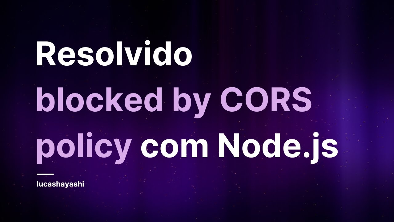 Versão final para resolver o erro blocked by CORS policy ~ 2024