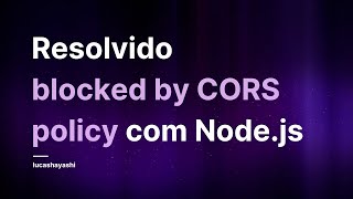 Versão final para resolver o erro blocked by CORS policy ~ 2024