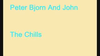 Peter Bjorn And John - The Chills (with lyrics)