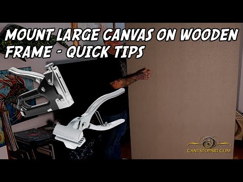 Stretch A Large Canvas Onto A Wooden Frame - The Easy Way | Cant Stop Art