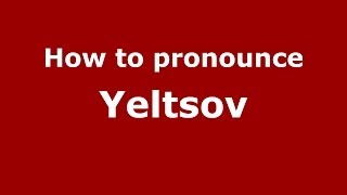How to pronounce Yeltsov