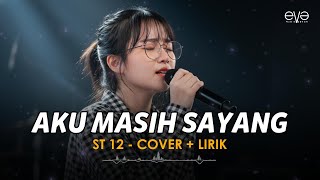 Download lagu AKU MASIH SAYANG - ST 12 (COVER   LIRIK) BY EVA MUSIK mp3