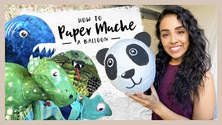 HOW TO PAPER MACHE A BALLOON + EASY RECIPE + TIPS FOR TEACHERS AND PARENTS!