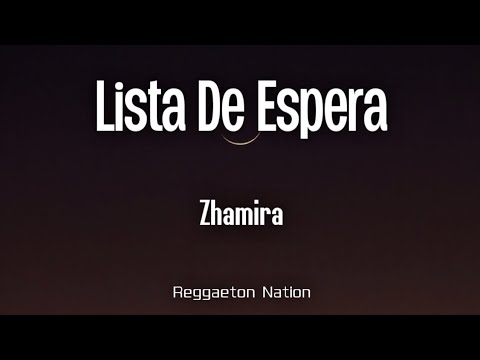Zhamira - lista de espera (Letra/Lyrics) | Curita Para El Corazón