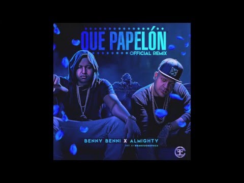 Benny Benni - Que Papelon (Remix) ft. Almighty