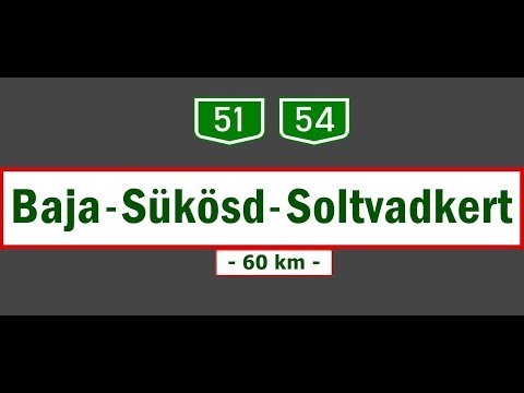 51-es & 54-es főút || Main Roads 51 & 54: Baja - Sükösd - Soltvadkert (Sept. 12, 2018)