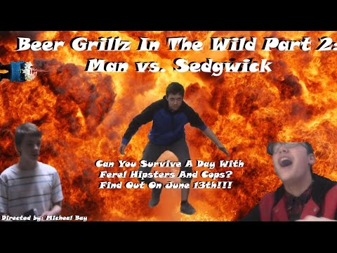 Beer Grillz In The Wild Part: 2 Man V.S. Sedgwick Fet. Speed Spray