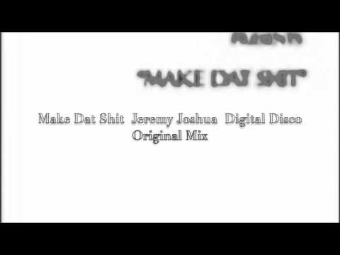 Make Dat Shit  Jeremy Joshua  Digital Disco  001