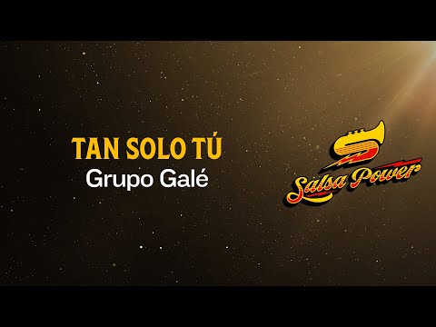Tan Solo Tú, Grupo Galé - Video Letra - Salsa Power