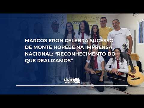 Marcos Eron celebra sucesso de Monte Horebe na imprensa nacional: "Reconhecimento do que realizamos"