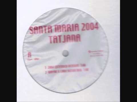 Tatjana - Santa Maria 2004 (Almighty 12"  Mix)