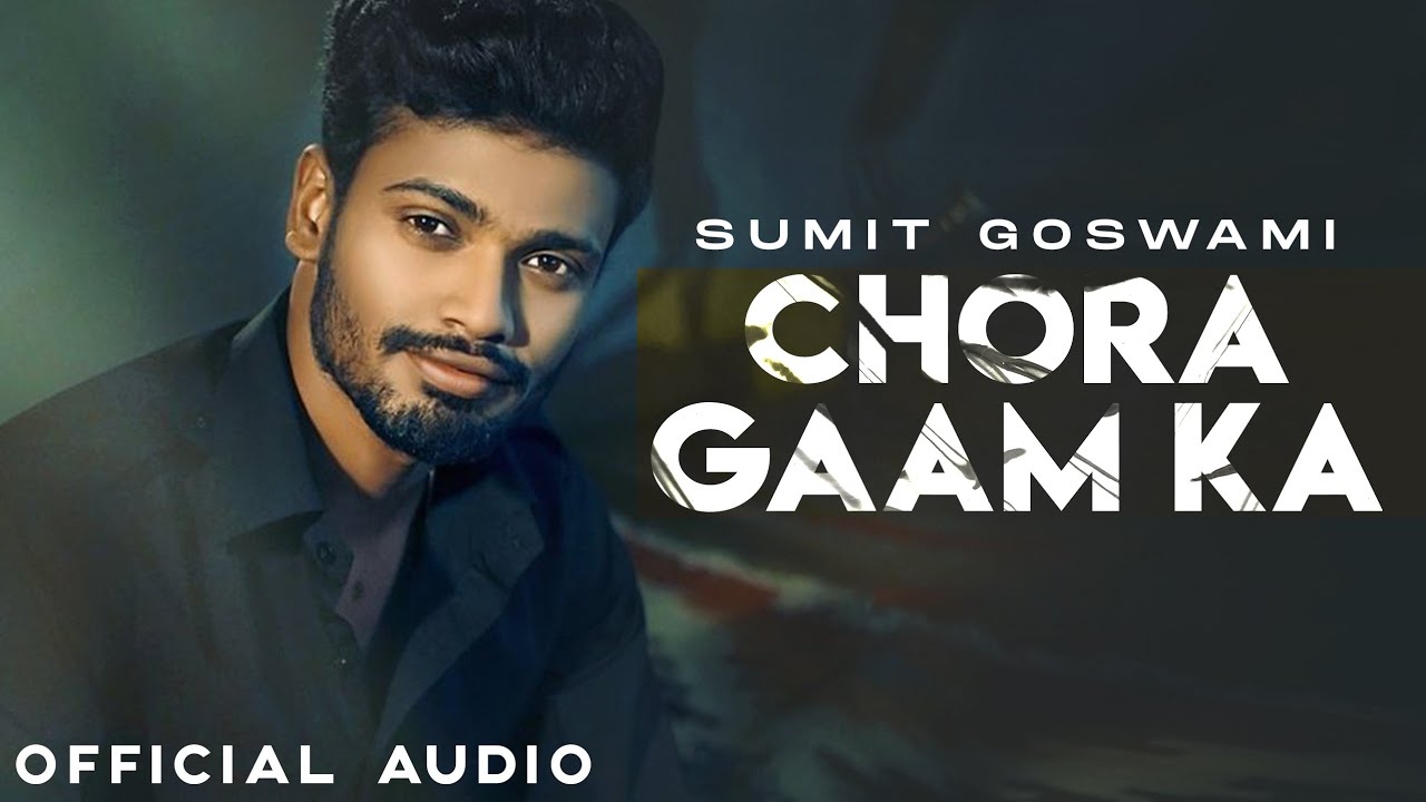 CHORA GAAM KA LYRICS - SUMIT GOSWAMI - KHATRI