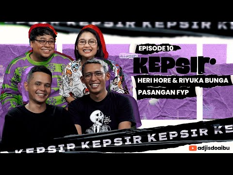 EPS 10 [KEPSIR] HERI HOREH & RIYUKA BUNGA PASANGAN FYP