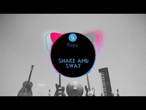 Shake and sway (Perfect Mix) - 泽亦龙 | nhạc tik tok | douyin | Papa Channel